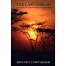 The Last Safari: A Season of Discovery in Zimbabwe