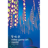Video Game Art Reader: Volume 4