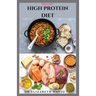 Healthy High Protein Diet: Delicious High Protein Recipes For Weight Loss, Lower Cholesterol, Reverse Heart Problem And Diabetics