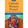 Catholic Women Preach: Raising Voices, Renewing the Church - Cycle C