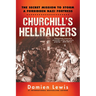 Churchill's Hellraisers: The Thrilling Secret Ww2 Mission to Storm a Forbidden Nazi Fortress