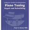 Complete Course in Professional Piano Tuning, Repair, and Rebuilding
