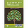 Data Mining with Decision Trees: Theory and Applications (2nd Edition)