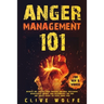 Anger Management 101: Discover How You Can Build Powerful Emotional Intelligence, Dramatically Improve Your Relationships and Kids, and Finally Escape