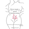 Never Waste a Good Hysterectomy: Life Lessons From a Crisis
