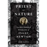 Priest of Nature: The Religious Worlds of Isaac Newton