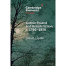 Gothic Poland and British Fiction, c. 1790-1830