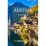 Austria Travel Guide 2023: The Ultimate Updated Guide On Everything To Know And Do In Austria