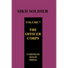 SIKH SOLDIER Volume Seven: The Officers Corps