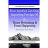 How American Can Stop Importing Foreign Oil & Those Preventing It From Happening