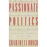 Passionate Politics: Feminist Theory in Action - Essays, 1968-1986