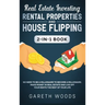 Real Estate Investing: Rental Properties and House Flipping 2-in-1 Book: No Need to Be a Millionaire to Become a Millionaire. Make Money in R