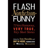 Flash Nonfiction Funny: 71 Very Humorous, Very True, Very Short Stories