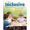 The Inclusive Early Childhood Classroom: Easy Ways to Adapt Learning Centers for All Children