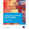 Asian Development Outlook (Ado) April 2024
