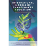 International Models of Changemaker Education: Programs, Methods, and Design