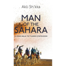 Man Of The Sahara: A Long Walk To Tuareg Statehood