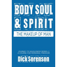 Body Soul and Spirit: The Makeup of Man