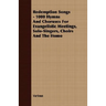 Redemption Songs - 1000 Hymns and Choruses for Evangelistic Meetings, Solo-Singers, Choirs and the Home