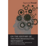 On the History of the Psychoanalytic Movement - A Selection of Classic Articles on Freud's Psychoanalysis