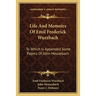 Life And Memoirs Of Emil Frederick Wurzbach: To Which Is Appended Some Papers Of John Meusebach