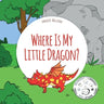 Where Is My Little Dragon?: A Funny Seek-And-Find Book