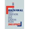 Health for All Policy Framework for the Who European Region: 2005 Update