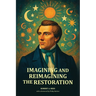 Imagining and Reimagining the Restoration