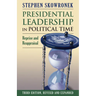 Presidential Leadership in Political Time: Reprise and Reappraisal