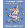 Dot Marker Alphabet Activity Book With Animals For Toddlers Age 2-5: Teach Kids How To Write Letters And Numbers With Fun And Creativity
