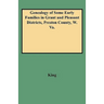 Genealogy of Some Early Families in Grant and Pleasant Districts, Preston County, W. Va.