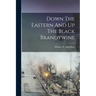Down The Eastern And Up The Black Brandywine
