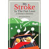 My Stroke in the Fast Lane: A Journey to Recovery