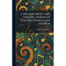Carillon Music and Singing Towers of the Old World and the New