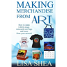 Making Merchandise From Art - How to make t-shirts mugs notecards tote bags and
