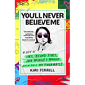 You'll Never Believe Me: A Life of Lies, Second Tries, and Things I Should Only Tell My Therapist