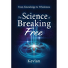 The Science of Breaking Free: From Knowledge to Wholeness
