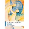The Bloomsbury Handbook of Ethics