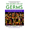 Secret Life of Germs: What They Are, Why We Need Them, and How We Can Protect Ourselves Against Them