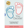 Boy or Girl? You Decide!: Practical Natural Safe Ways To Get Pregnant WithPractical Natural Safe Ways To Get Pregnant With The Baby Of Your Choice.