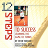 12 Steps to Success: Learning the Game of Tennis