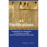 42 Purifications: Translations & Commentary on Utterance 125 of the Ancient Egyptian Book of the Dead