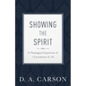 Showing the Spirit: A Theological Exposition of 1 Corinthians 12-14