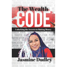 The Wealth Code: Unlocking the Secrets to Making Money