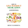 How to Live without Medication