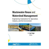 Wastewater Reuse and Watershed Management: Engineering Implications for Agriculture, Industry, and the Environment