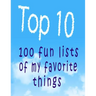 Top 10: 100 Fun Lists of My Favorite Things