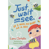 Just Wait and See, If I was as Busy as a Bee