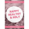 Happy Healthy & Holy: A 365 Daily Devotional for Busy Catholic Moms