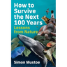 How to Survive the Next 100 Years: Lessons from Nature